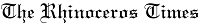 Rhinoceros Times 